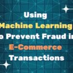 maching learning to prevent e-commerce fraud