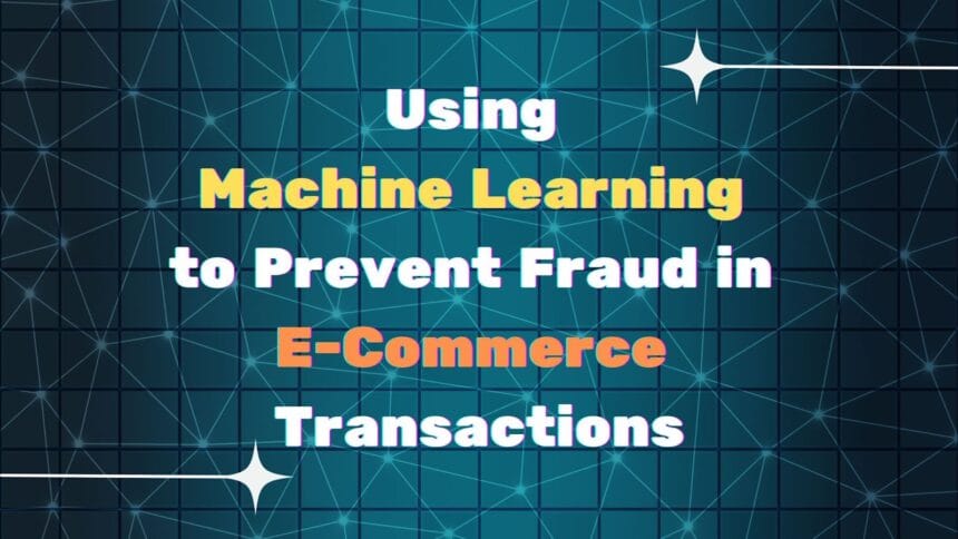 maching learning to prevent e-commerce fraud